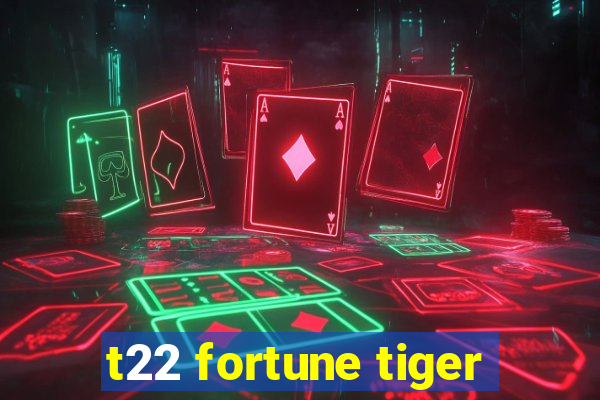 t22 fortune tiger